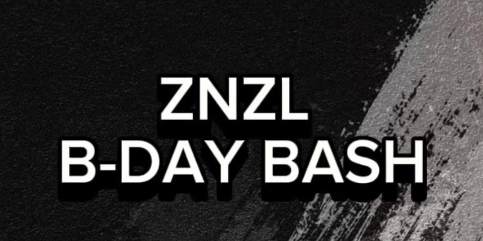 ZNZL B-day Bash ZNZL B-day Bash